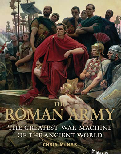 The Roman Army - CHRIS MCNAB