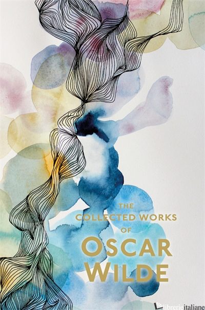 The Collected Works Of Oscar Wilde - Oscar Wilde