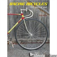 Racing Bicycles: 100 Years Of Steel - DAVID RAPLEY
