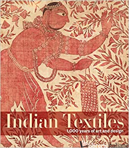 Indian Textiles - Karun Thakar,Rosemary Crill,Avalon Fotheringham,Sylvia Houghteling,Steven Cohen