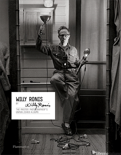 Ronis by Ronis: - Willy Ronis