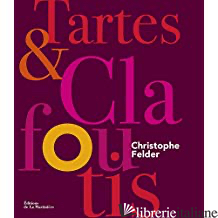 Tartes et clafoutis - Felder, Christophe