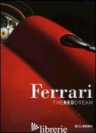 FERRARI. THE RED DREAM. EDIZ. ITALIANA - CARRIERI PIETRO; NYE DOUG