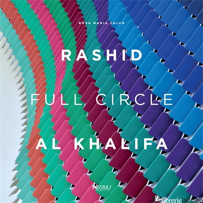 Rashid Al Khalifa: Full Circle - Edited by Rosa Maria Falvo