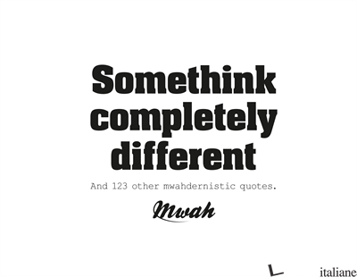 SOMETHINK COMPLETELY DIFFERENT - MWAH