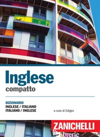 INGLESE COMPATTO. DIZIONARIO INGLESE-ITALIANO, ITALIANO-INGLESE - EDIGEO (CUR.)
