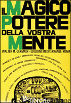 MAGICO POTERE DELLA VOSTRA MENTE (IL) - GERMAIN WALTER M.