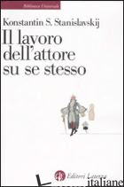 LAVORO DELL'ATTORE SU SE STESSO (IL) - STANISLAVSKIJ KONSTANTIN S.; GUERRIERI G. (CUR.)