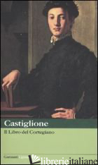 LIBRO DEL CORTEGIANO (IL) -CASTIGLIONE BALDASSARRE; LONGO N. (CUR.)