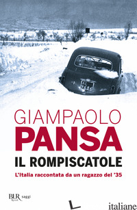 ROMPISCATOLE. L'ITALIA RACCONTATA DA UN RAGAZZO DEL '35 (IL) -PANSA GIAMPAOLO