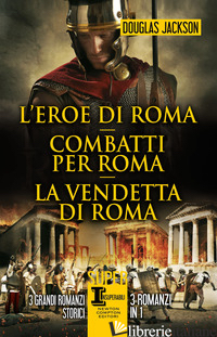 EROE DI ROMA-COMBATTI PER ROMA-LA VENDETTA DI ROMA (L') -JACKSON DOUGLAS