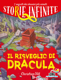 RISVEGLIO DI DRACULA. STORIE INFINITE (IL) -HILL CHRISTIAN