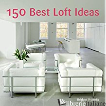 150 BEST LOFT IDEAS - LOFT PUBLICATIONS