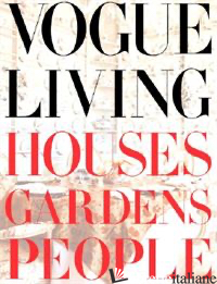 VOGUE LIVING: HOUSES, GARDENS, PEOPLE - HAMISH BOWLES; BOWLES; HAMISH