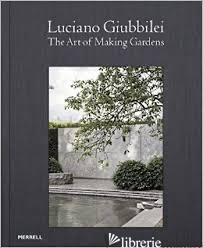 LUCIANO GIUBILEI: ART OF MAKING GARDENS - GARRETT