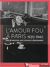 L'Amour Fou A Paris 1920-1940 - 
