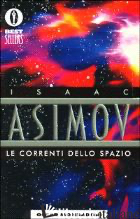 CORRENTI DELLO SPAZIO (LE) - ASIMOV ISAAC