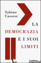 DEMOCRAZIA E I SUOI LIMITI (LA) - CASSESE SABINO