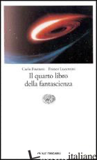 QUARTO LIBRO DELLA FANTASCIENZA (IL) - FRUTTERO CARLO; LUCENTINI FRANCO