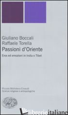 PASSIONI D'ORIENTE. EROS ED EMOZIONI IN INDIA E TIBET - BOCCALI G. (CUR.); TORELLA R. (CUR.)
