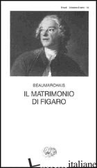 MATRIMONIO DI FIGARO (IL) - BEAUMARCHAIS P. AUGUSTIN DE