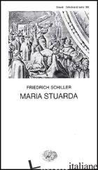 MARIA STUARDA - SCHILLER FRIEDRICH
