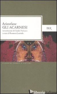 ACARNESI. TESTO GRECO A FRONTE (GLI) - ARISTOFANE; LAURIOLA R. (CUR.)