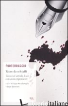 FACCE DA SCHIAFFI. CORSIVI AL VETRIOLO DI UN COMUNISTA IMPENITENTE - FORTEBRACCIO; BATTAGLIA F. M. (CUR.); BENVENUTO B. (CUR.)