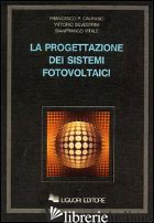 PROGETTAZIONE DEI SISTEMI FOTOVOLTAICI (LA) - CALIFANO FRANCESCO P.; SILVESTRINI VITTORIO; VITALE GIANFRANCO