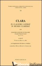 CLARA. IN CLAUSTRO LATEBAT, IN MUNDO CLAREBAT - BOCCALI G. (CUR.); UMIKER B. (CUR.)