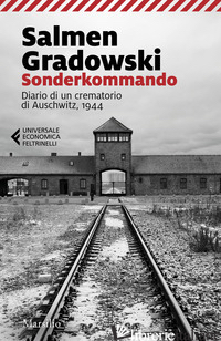 SONDERKOMMANDO. DIARIO DI UN CREMATORIO DI AUSCHWITZ, 1944 - GRADOWSKI SALMEN; MESNARD P. (CUR.); SALETTI C. (CUR.)