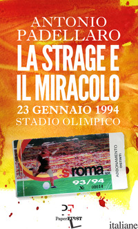 STRAGE E IL MIRACOLO. 23 GENNAIO 1994 STADIO OLIMPICO (LA) - PADELLARO ANTONIO