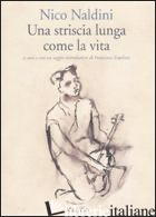 STRISCIA LUNGA COME LA VITA (UNA) - NALDINI NICO; ZAMBON F. (CUR.)