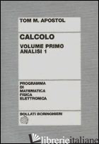 CALCOLO. VOL. 1: ANALISI 1 - APOSTOL TOM M.; FIGA' TALAMANCA A. (CUR.)