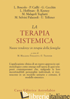 TERAPIA SISTEMICA. NUOVE TENDENZE IN TERAPIA DELLA FAMIGLIA (LA) - MALAGOLI TOGLIATTI M. (CUR.); TELFENER U. (CUR.)