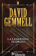 LEGGENDA DI DRUSS. IL CICLO DEI DRENAI (LA). VOL. 6 - GEMMELL DAVID