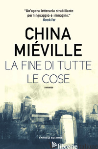 FINE DI TUTTE LE COSE (LA) - MIEVILLE CHINA