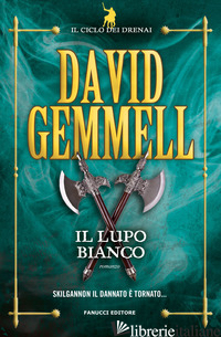 LUPO BIANCO. IL CICLO DEI DRENAI (IL) - GEMMELL DAVID