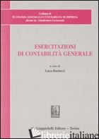 ESERCITAZIONI DI CONTABILITA' GENERALE - BARTOCCI E. (CUR.)