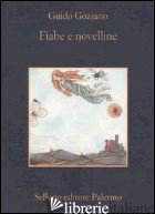 FIABE E NOVELLINE - GOZZANO GUIDO; SEBASTIANI G. (CUR.)