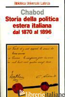 STORIA DELLA POLITICA ESTERA ITALIANA DAL 1870 AL 1896 - CHABOD FEDERICO