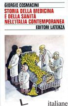 STORIA DELLA MEDICINA E DELLA SANITA' NELL'ITALIA CONTEMPORANEA - COSMACINI GIORGIO