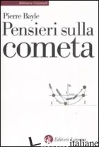 PENSIERI SULLA COMETA - BAYLE PIERRE; CANTELLI G. (CUR.)