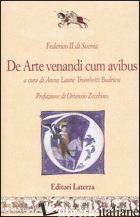 DE ARTE VENANDI CUM AVIBUS. TESTO LATINO A FRONTE - FEDERICO II; TROMBETTI BUDRIESI A. L. (CUR.)