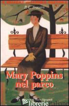 MARY POPPINS NEL PARCO - TRAVERS P. L.