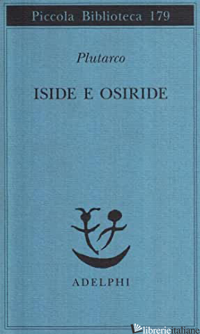 ISIDE E OSIRIDE - PLUTARCO; CAVALLI M. (CUR.)