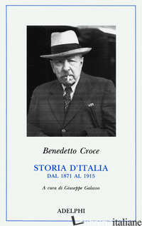 STORIA D'ITALIA DAL 1871 AL 1915 - CROCE BENEDETTO; GALASSO G. (CUR.)