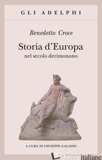 STORIA D'EUROPA NEL SECOLO DECIMONONO - CROCE BENEDETTO; GALASSO G. (CUR.)