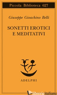 SONETTI EROTICI E MEDITATIVI - BELLI GIOACHINO; GIBELLINI P. (CUR.)
