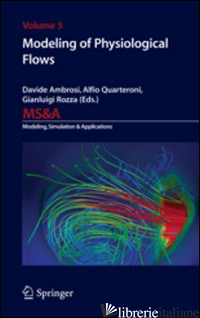 MODELING OF PHYSIOLOGICAL FLOWS - QUARTERONI ALFIO; AMBROSI DAVIDE; ROZZA GIANLUIGI